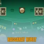 Baccarat Kubet – Chơi Live Casino Hoặc Game Bài 3D