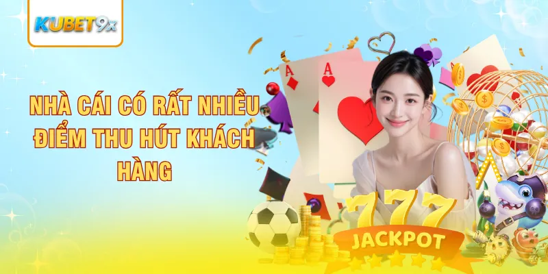 Nhà cái có rất nhiều điểm thu hút khách hàng