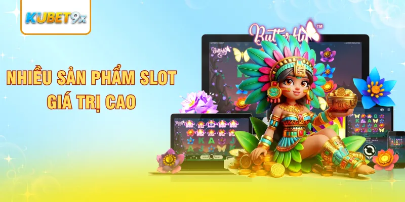 Nhiều sản phẩm slot giá trị cao